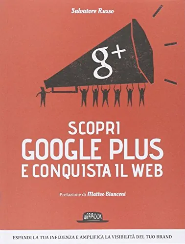 Scopri Google Plus e conquista il web 1 - i 5 libri che ogni blogger dovrebbe leggere